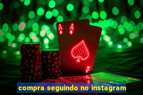 compra seguindo no instagram